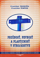 Pružnosť, pevnosť a plastickosť v strojárstve